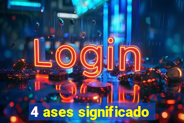 4 ases significado